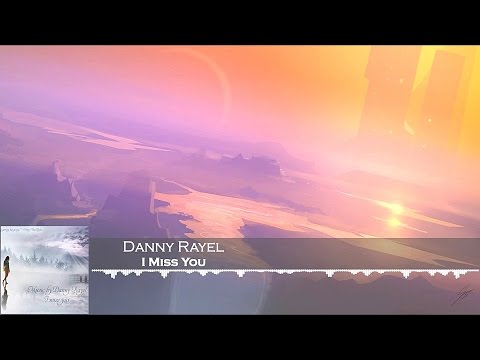 Danny Rayel - I Miss You [HD 1080p] - UCcyT-Sqy-JhU6yThD2oazEg