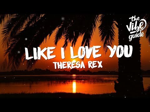 Theresa Rex - Like I Love You (Lyrics) - UCxH0sQJKG6Aq9-vFIPnDZ2A