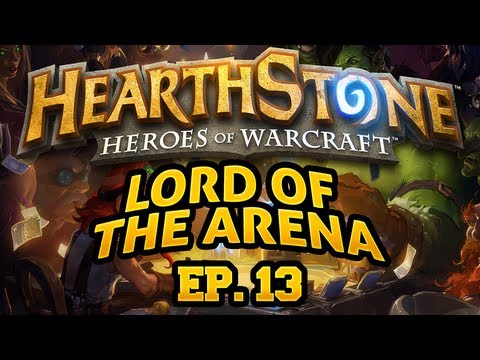 Hearthstone: Lord of the Arena - Episode 13 - UCy1Ms_5qBTawC-k7PVjHXKQ