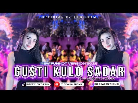 GUSTI KULO SADAR - NEW FUNKOT VERSION 2025 || COVER BY DJ DEWI ON THE MIX
