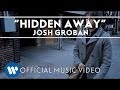 MV เพลง Hidden Away - Josh Groban