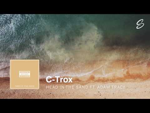 C-Trox - Head In The Sand (ft. Adam Tracy) (Prod. Drumma Battalion) - UCqhNRDQE_fqBDBwsvmT8cTg