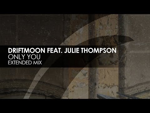 Driftmoon & Julie Thompson - Only You - UCvYuEpgW5JEUuAy4sNzdDFQ