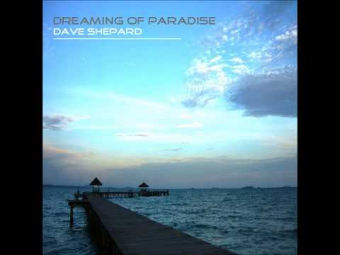 Dave Shepard-Dreaming Of Paradise(original chillout mix) - UC9x0mGSQ8PBABq-78vsJ8aA