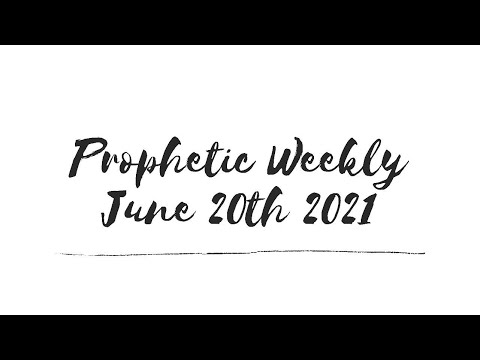 Prophetic Weekly June 20th