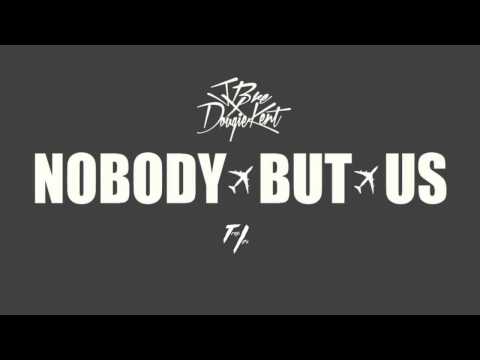 Jbre x Dougie Kent - Nobody But Us - UCWE_TyjBJPbGql1Diwmqg1Q