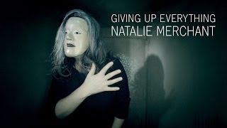 Natalie Merchant - Giving Up Everything