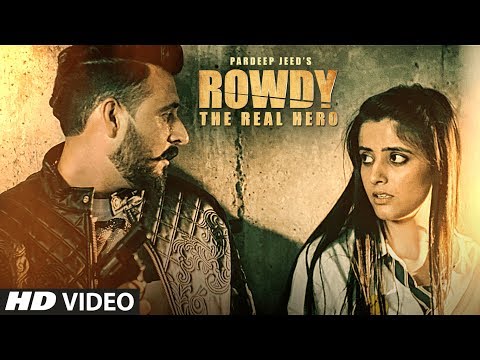 ROWDY: The Real Hero - Full Video Song | Pardeep Jeed Feat. Hardeep Grewal | Punjabi Song 2017 - UCcvNYxWXR_5TjVK7cSCdW-g