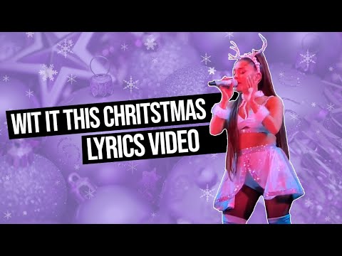 Ariana Grande - Wit It This Christmas (lyrics video)