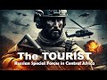 The Tourist Russian Special Forces in Central Africa - A Gripping Action Thriller