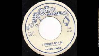 CHUCK CARBO - I SHOULDNT BUT I DO
