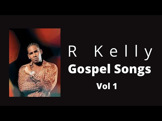 R. Kelly’s Gospel Music