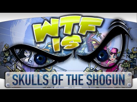 ► WTF Is... - Skulls of the Shogun ? - UCy1Ms_5qBTawC-k7PVjHXKQ