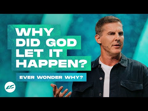 Why Did God Let It Happen?