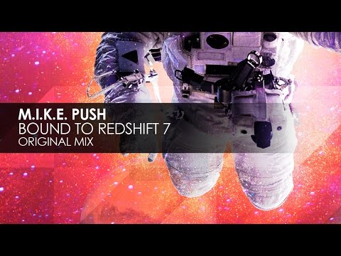 M.I.K.E. Push - Bound To Redshift 7 - UCvYuEpgW5JEUuAy4sNzdDFQ