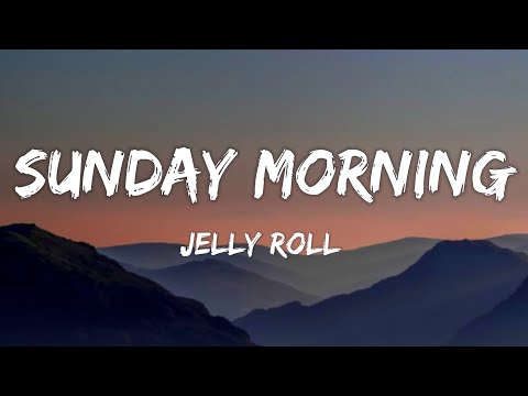 Jelly Roll - Sunday Morning  (Song)