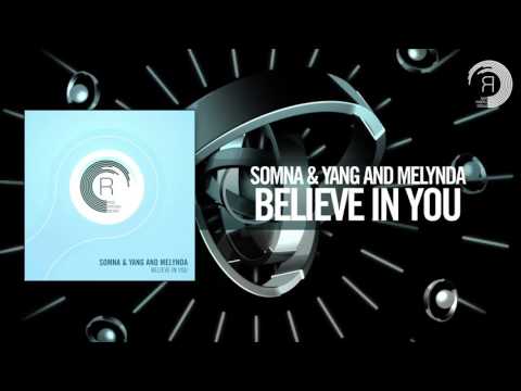 Somna & Yang & Melynda - Believe In You FULL (RNM) - UCsoHXOnM64WwLccxTgwQ-KQ