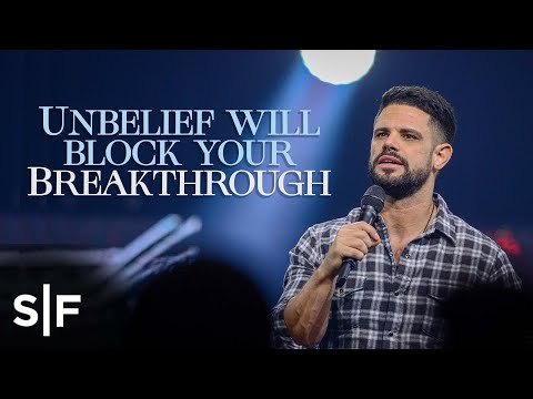 Unbelief Will Block Your Breakthrough  Steven Furtick