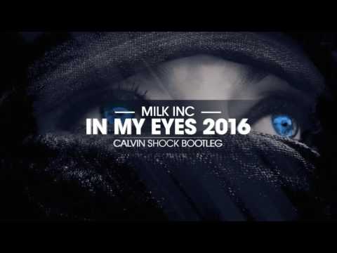 Milk Inc - In My Eyes 2016 (Calvin Shock Bootleg) [OUT NOW!] - UCC7w99KuLtvd1L_qSdA6hjA