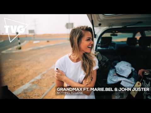 Grandmax ft. Marie.Bel & John Juster - Nothing To Lose - UCouV5on9oauLTYF-gYhziIQ