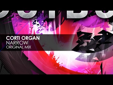 Corti Organ - Narrow (Original Mix) - UCvYuEpgW5JEUuAy4sNzdDFQ