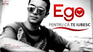 Ego - Pentru ca te iubesc [Official HD]