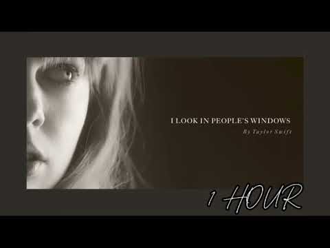 I Look In People's Windows - Taylor Swift (1 HOUR)