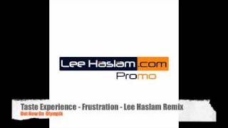 Taste Experience - Frustration (Lee Haslam Remix)