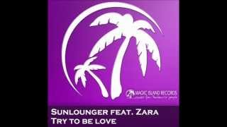 Sunlounger feat. Zara Taylor - Try To Be Love (Roger Shah Naughty Love Mix)