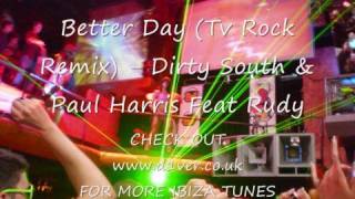 Dirty South & Paul Harris - Better Day (Tv Rock Remix)