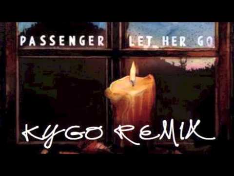 Passenger - Let Her Go (Kygo Remix)