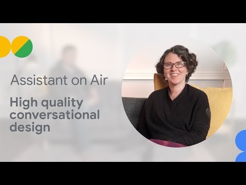 Achieving High Quality Conversational Design (Assistant on Air) - UC_x5XG1OV2P6uZZ5FSM9Ttw