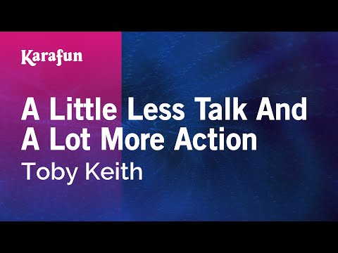 Karaoke A Little Less Talk And A Lot More Action - Toby Keith * - UCbqcG1rdt9LMwOJN4PyGTKg