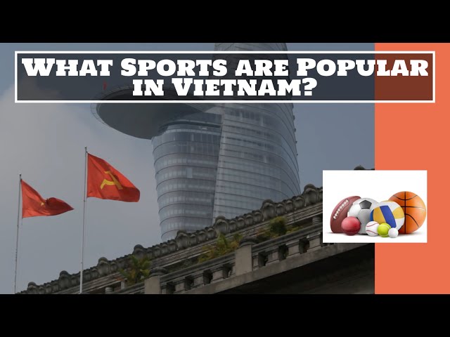 What Sports Do They Play in Vietnam?