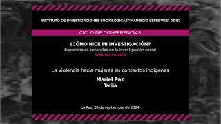 ¿Cómo hice mi investigación? - La violencia hacia mujeres en contextos indígenas por Mariel Paz