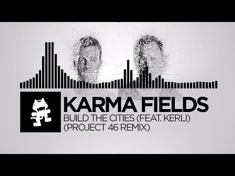 Karma Fields - Build The Cities (feat. Kerli) (Project 46 Remix) [Monstercat Release] - UCJ6td3C9QlPO9O_J5dF4ZzA