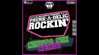 DJ Delicious pres. Phunk-A-Delic – Rockin' (Nikita Nik Remix)