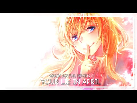 Your Lie In April - Again (Kayou. Remix) - UCpEYMEafq3FsKCQXNliFY9A