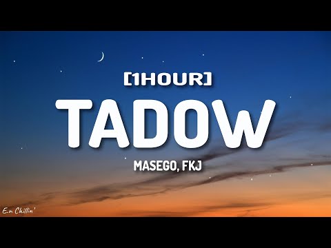 Masego, FKJ - Tadow (Lyrics) [1HOUR]