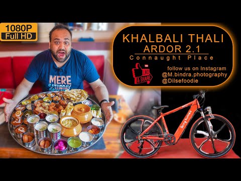 Khalbali Thali | Take A Challenge & Win 60000Rs Worth Bicycle | Ardor 2.1 | Connaught Place - UCxiBEi8RF-l6ib4SMDTd35w