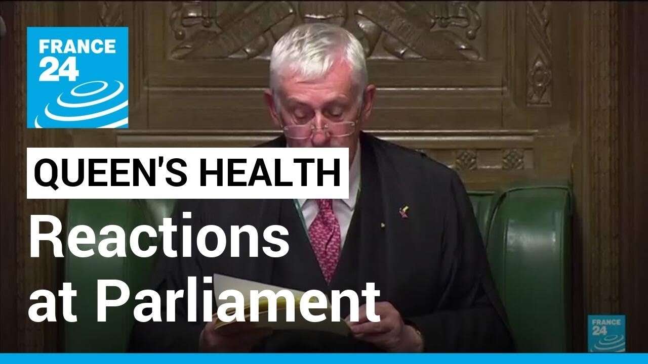 Queen’s health: Reaction from politicians at Parliament • FRANCE 24 English