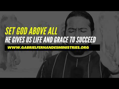 SET GOD ABOVE ALL, HE GIVES US LIFE AND GRACE TO SUCCEED  EVANGELIST GABRIEL FERNANDES
