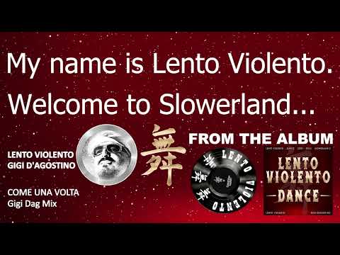 LENTO VIOLENTO - COME UNA VOLTA (GIGI DAG MIX)