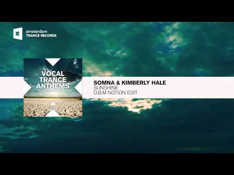 Somna & Kimberly Hale - Sunshine (O.B.M Notion Remix) FULL Vocal Trance Anthems Vol 2 - UCsoHXOnM64WwLccxTgwQ-KQ