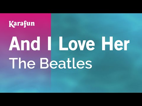 Karaoke And I Love Her - The Beatles * - UCbqcG1rdt9LMwOJN4PyGTKg