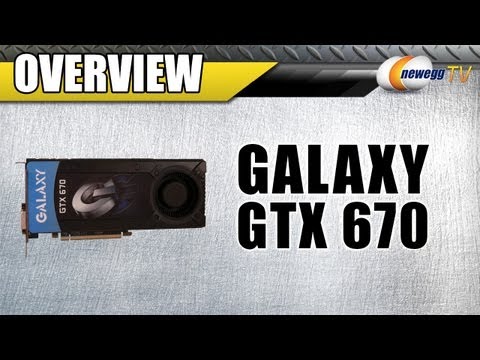 Newegg TV: Galaxy GeForce GTX 670 Video Card Overview & SLI Benchmarks - UCJ1rSlahM7TYWGxEscL0g7Q