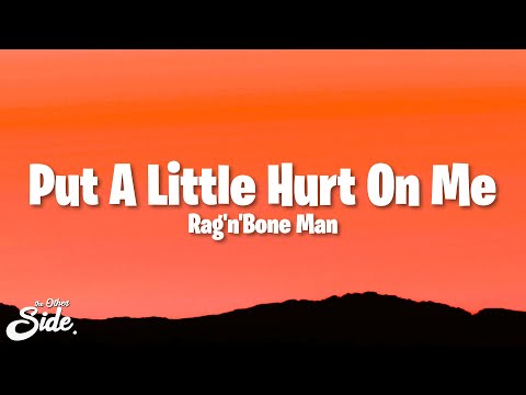 Rag'n'Bone Man - Put A Little Hurt On Me (Lyrics)