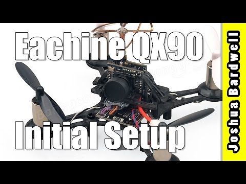 Eachine QX90 Micro Brushed Quadcopter | INITIAL SETUP - UCX3eufnI7A2I7IkKHZn8KSQ