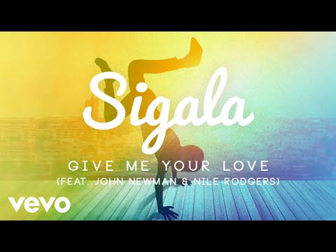 Sigala - Give Me Your Love (Official Audio) ft. John Newman, Nile Rodgers - UC17CHWNv_gML0yOcsrh_v1g