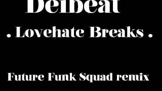Deibeat  - Lovehate Breaks - Future Funk Squad remix